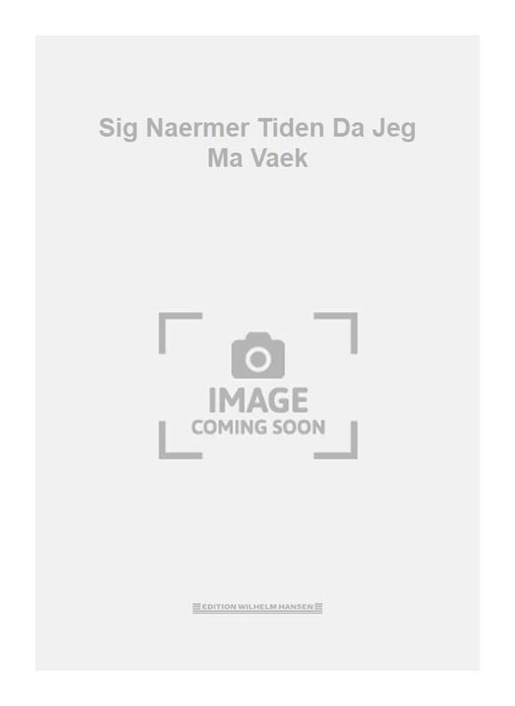 Sig Naermer Tiden Da Jeg Ma Vaek