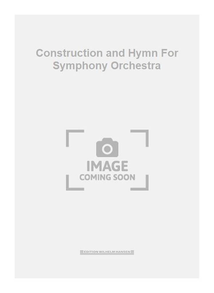 Construction and Hymn For Symphony Orchestra