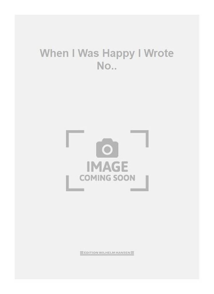 When I Was Happy I Wrote No..