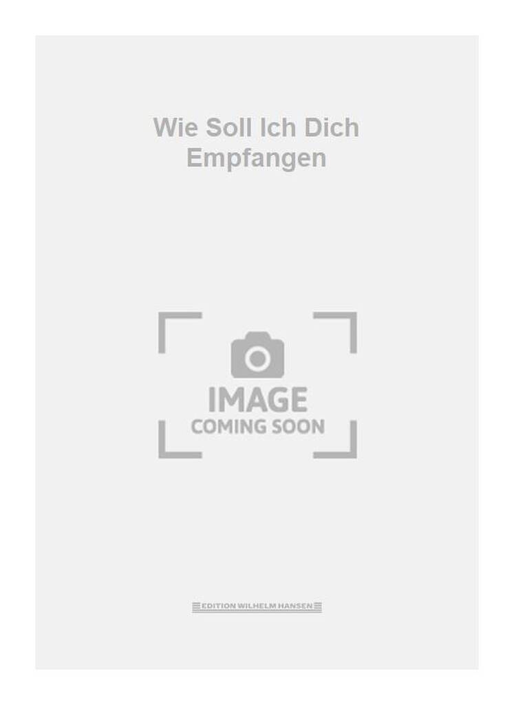 Wie Soll Ich Dich Empfangen