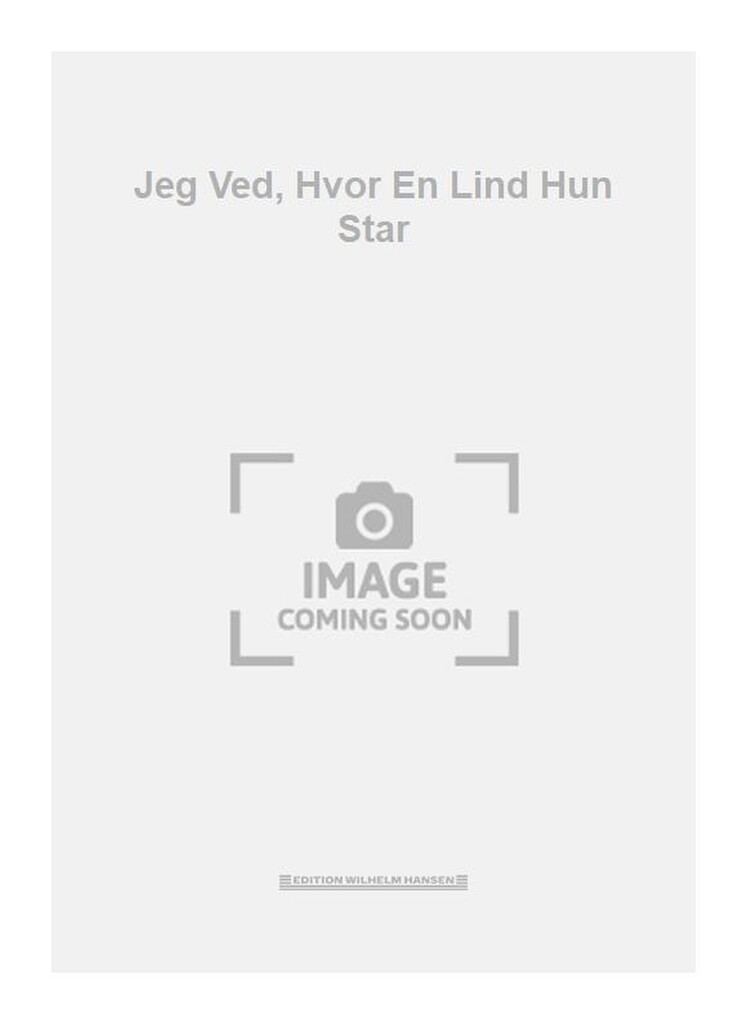 Jeg Ved, Hvor En Lind Hun Star