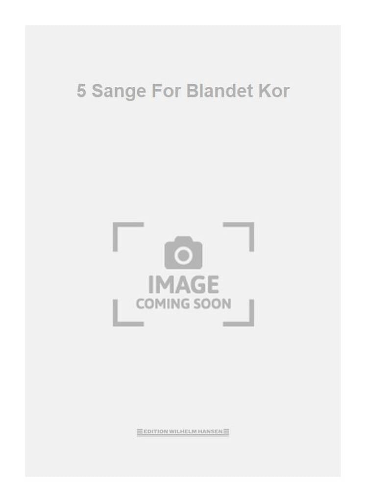 5 Sange For Blandet Kor