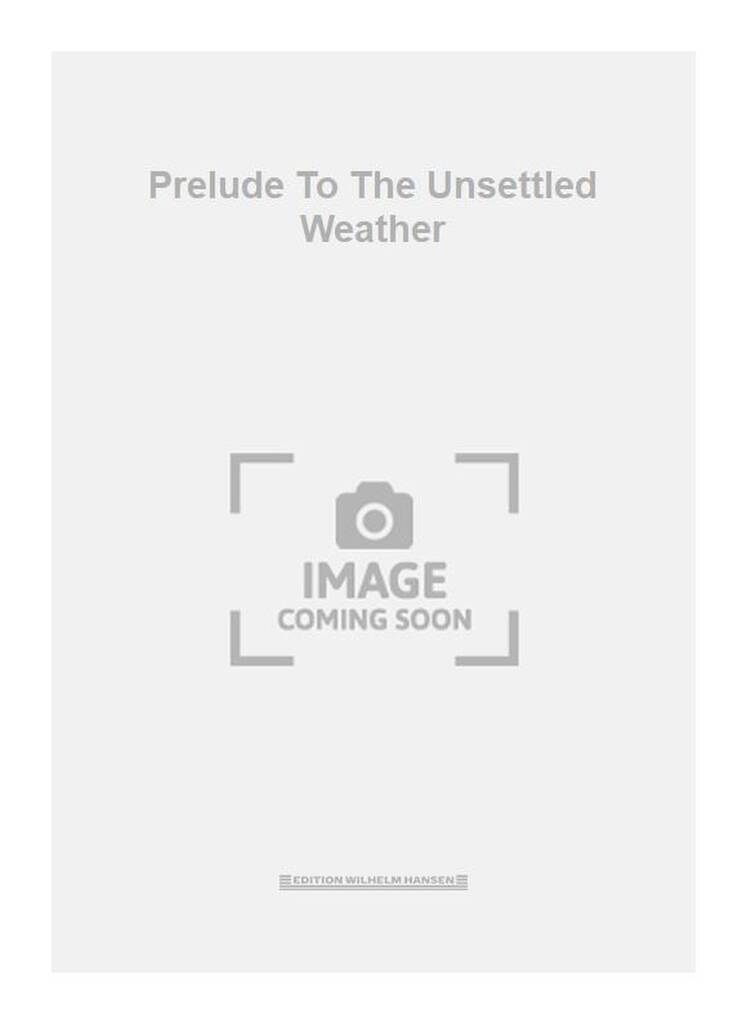 Prelude To The Unsettled Weather