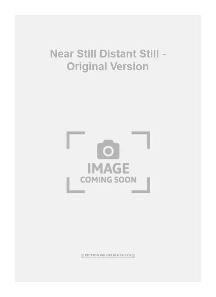 Near Still Distant Still - Original Version