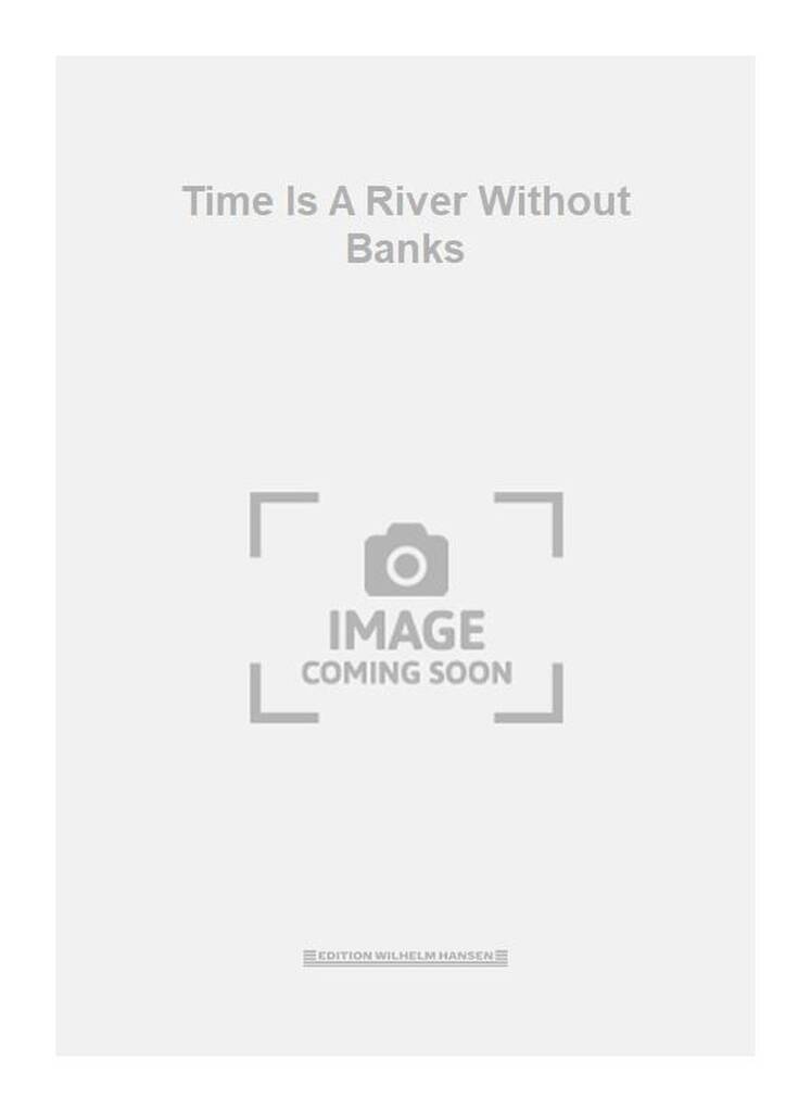 Time Is A River Without Banks