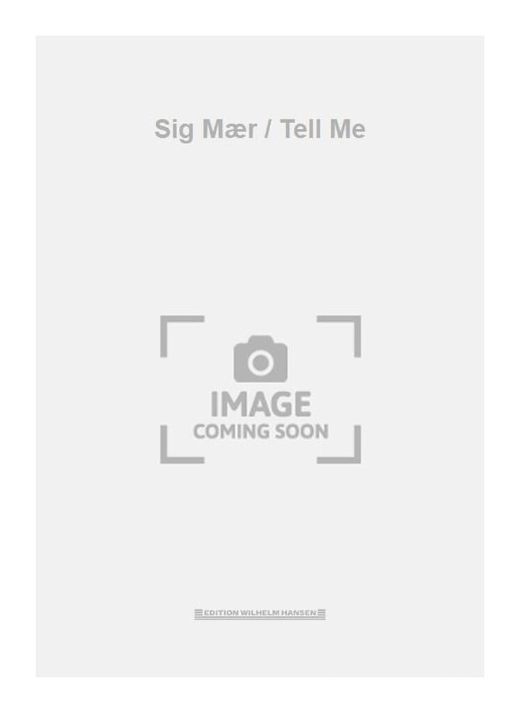 Sig Mær / Tell Me