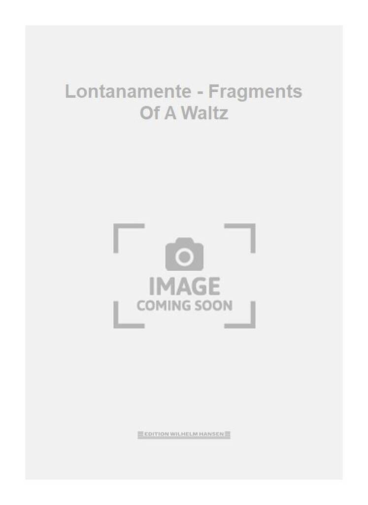 Lontanamente - Fragments Of A Waltz