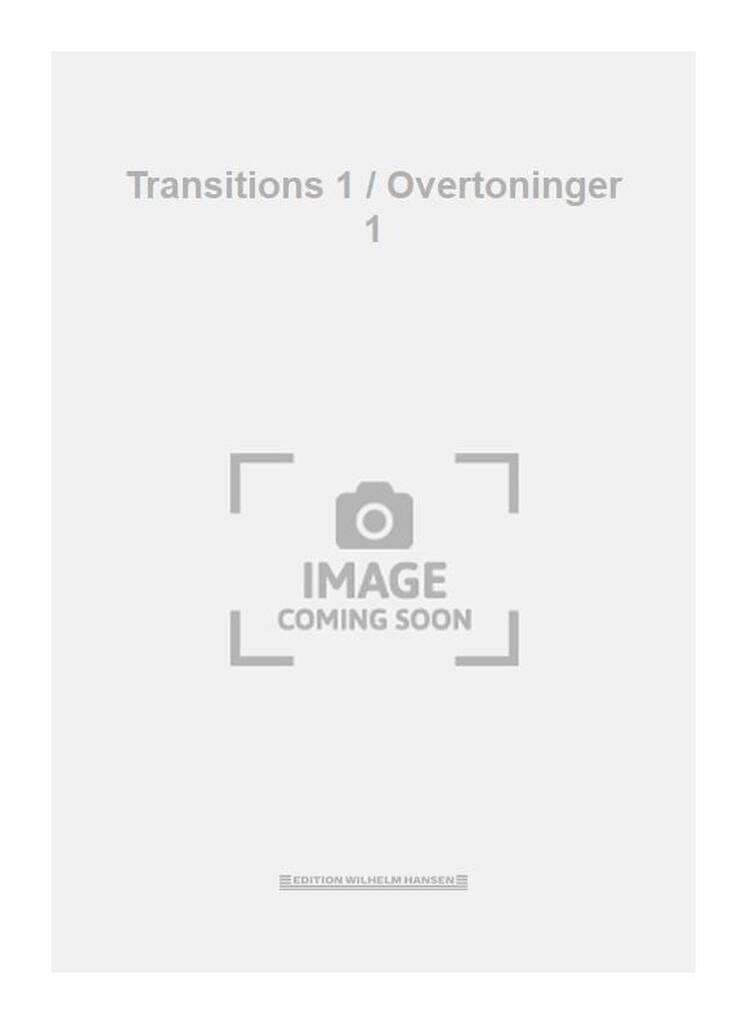 Transitions 1 / Overtoninger 1