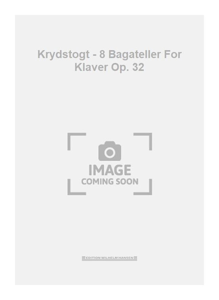 Krydstogt - 8 Bagateller For Klaver Op. 32