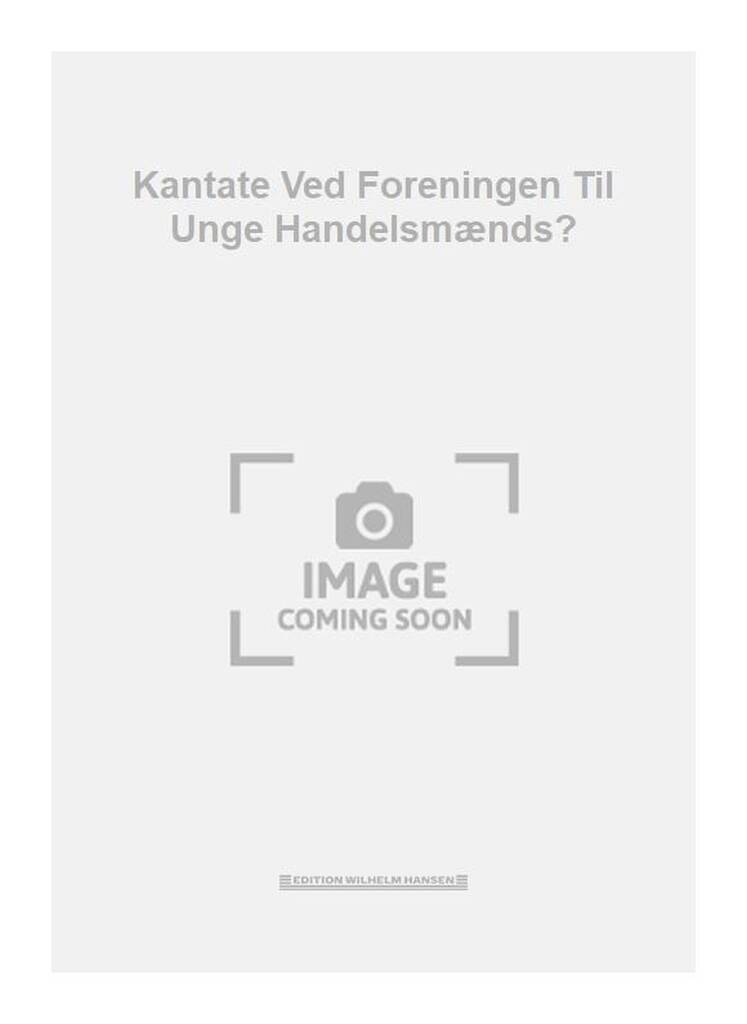 Kantate Ved Foreningen Til Unge Handelsmænds?