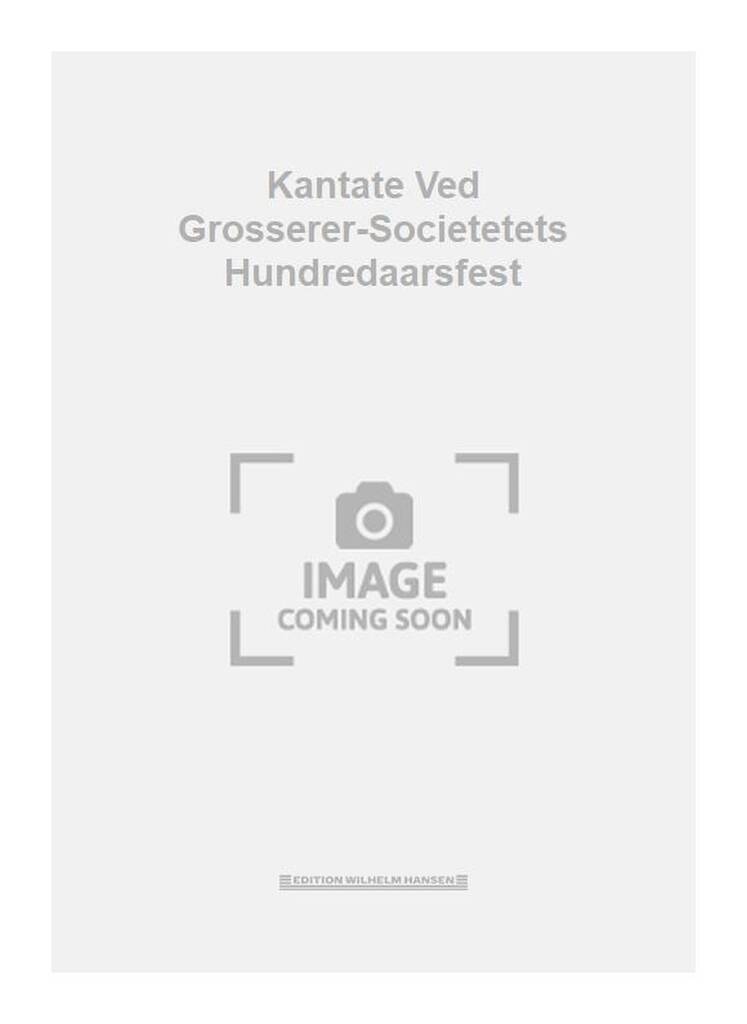 Kantate Ved Grosserer-Societetets Hundredaarsfest