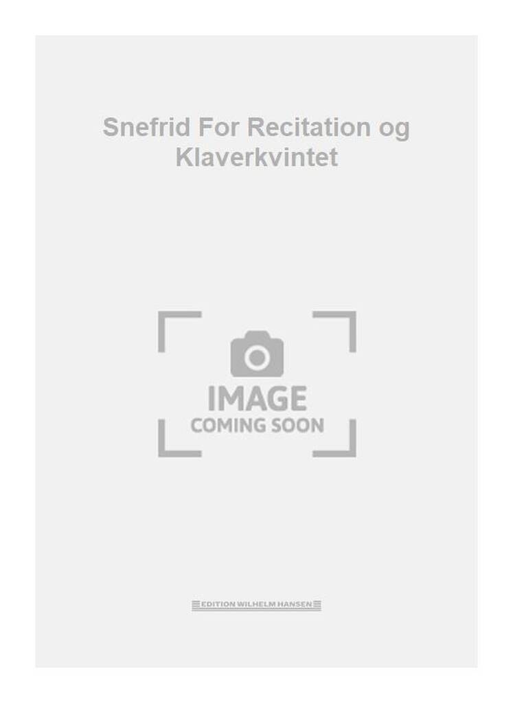 Snefrid For Recitation og Klaverkvintet