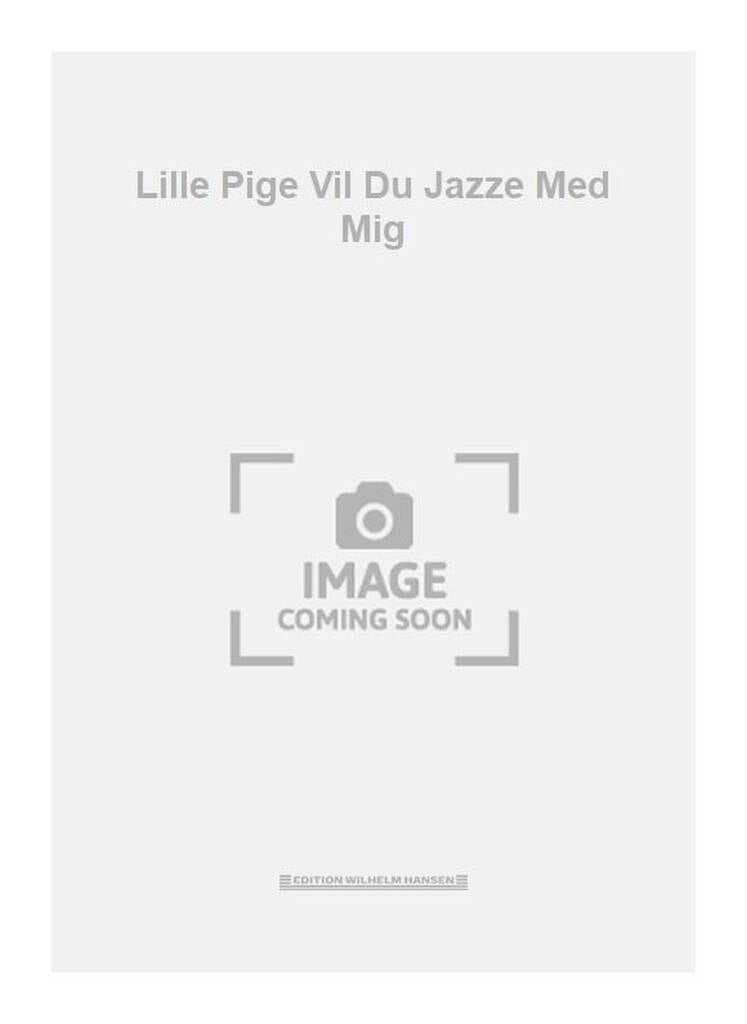 Lille Pige Vil Du Jazze Med Mig