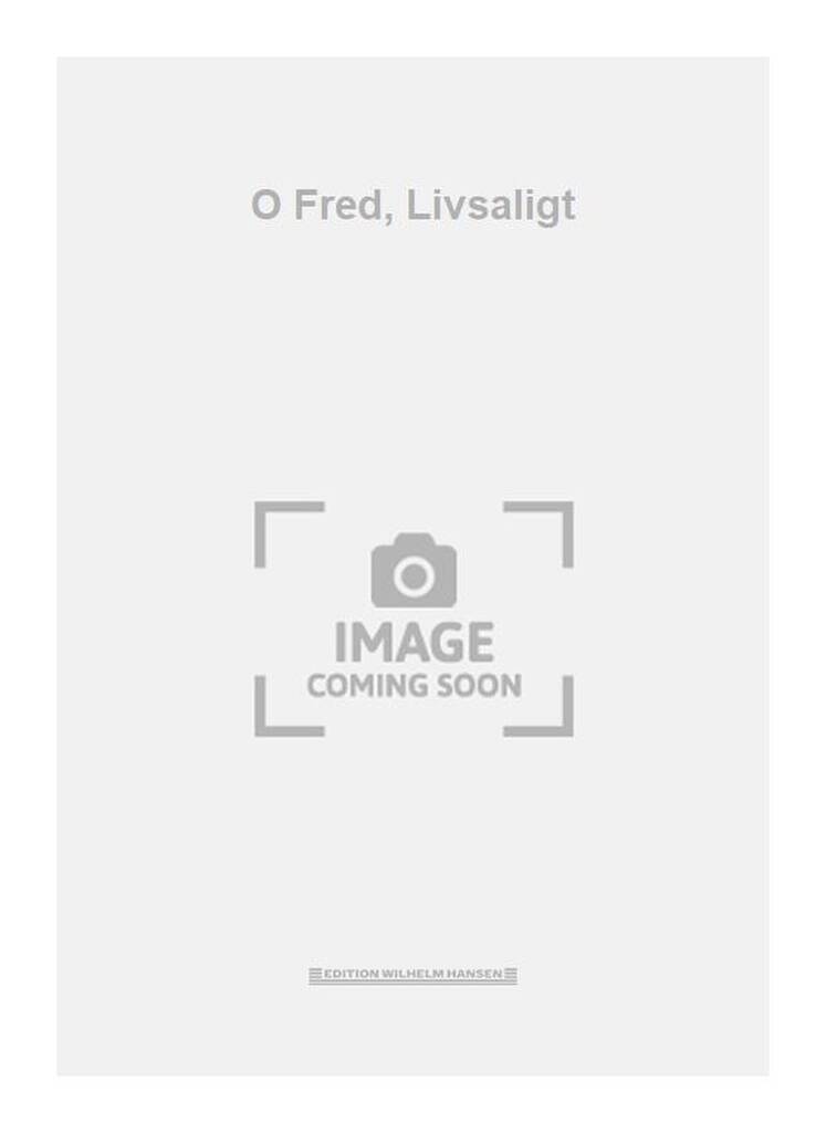 O Fred, Livsaligt