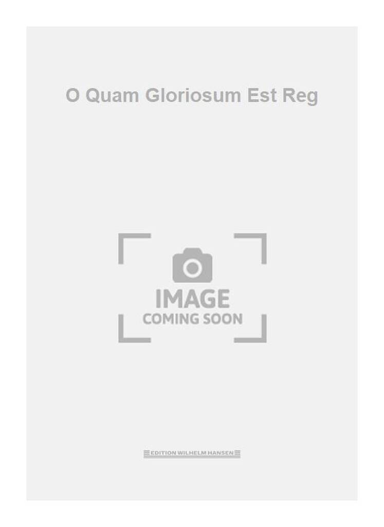 O Quam Gloriosum Est Reg
