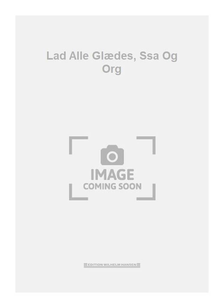 Lad Alle Glædes, Ssa Og Org