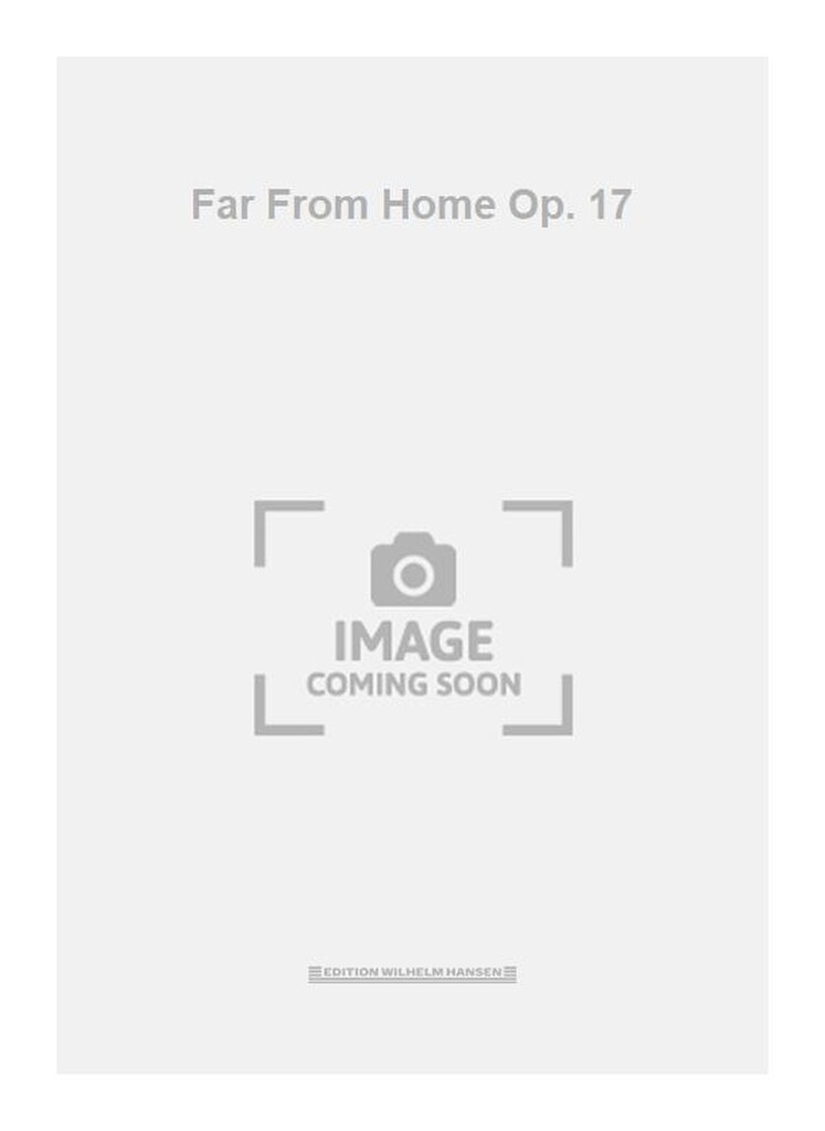 Far From Home Op. 17