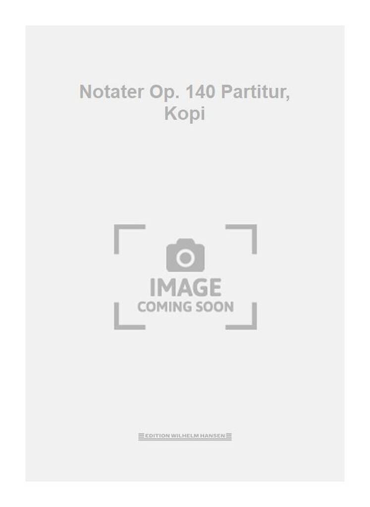 Notater Op. 140 Partitur, Kopi
