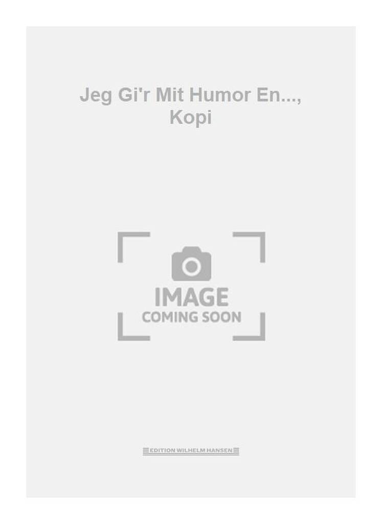 Jeg Gi'r Mit Humor En..., Kopi