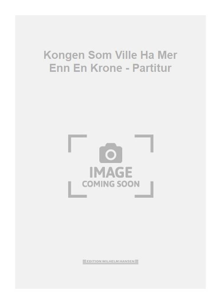 Kongen Som Ville Ha Mer Enn En Krone - Partitur