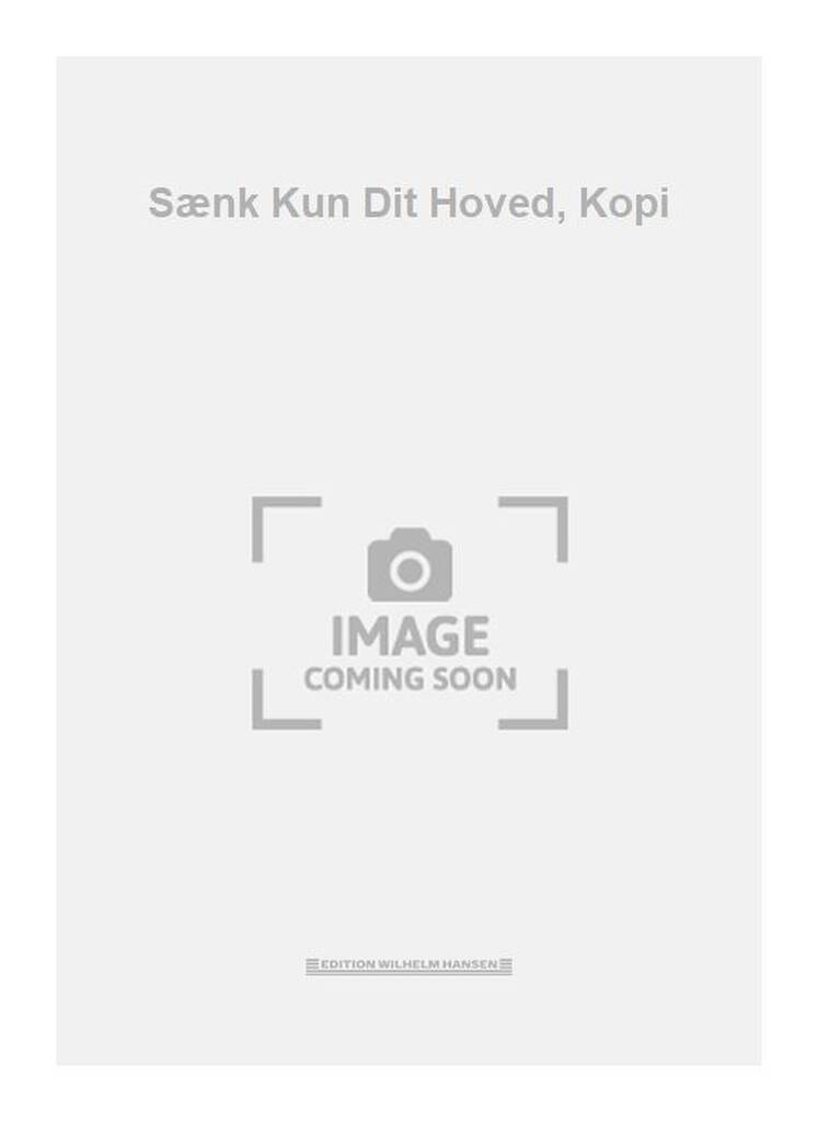 Sænk Kun Dit Hoved, Kopi