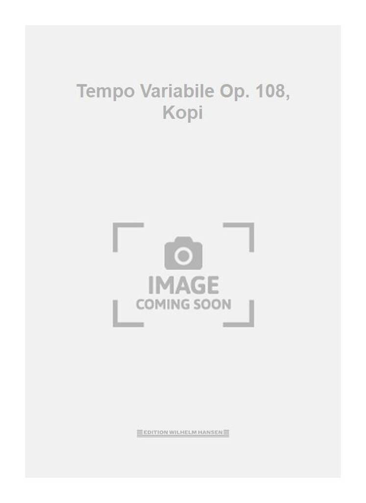 Tempo Variabile Op. 108, Kopi