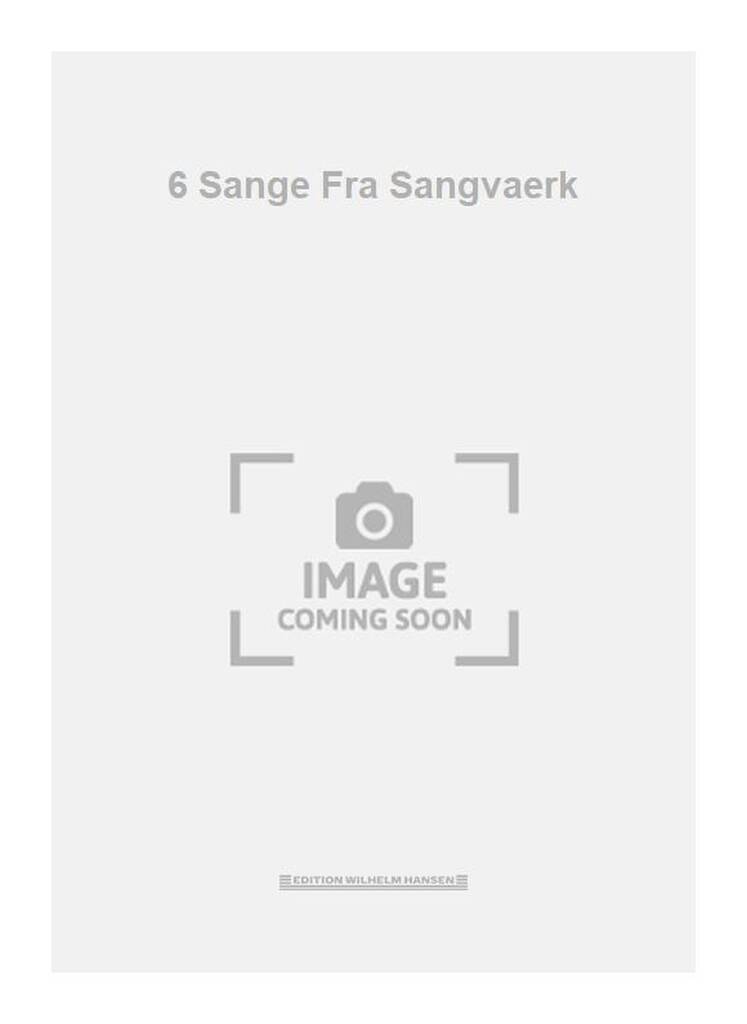 6 Sange Fra Sangvaerk