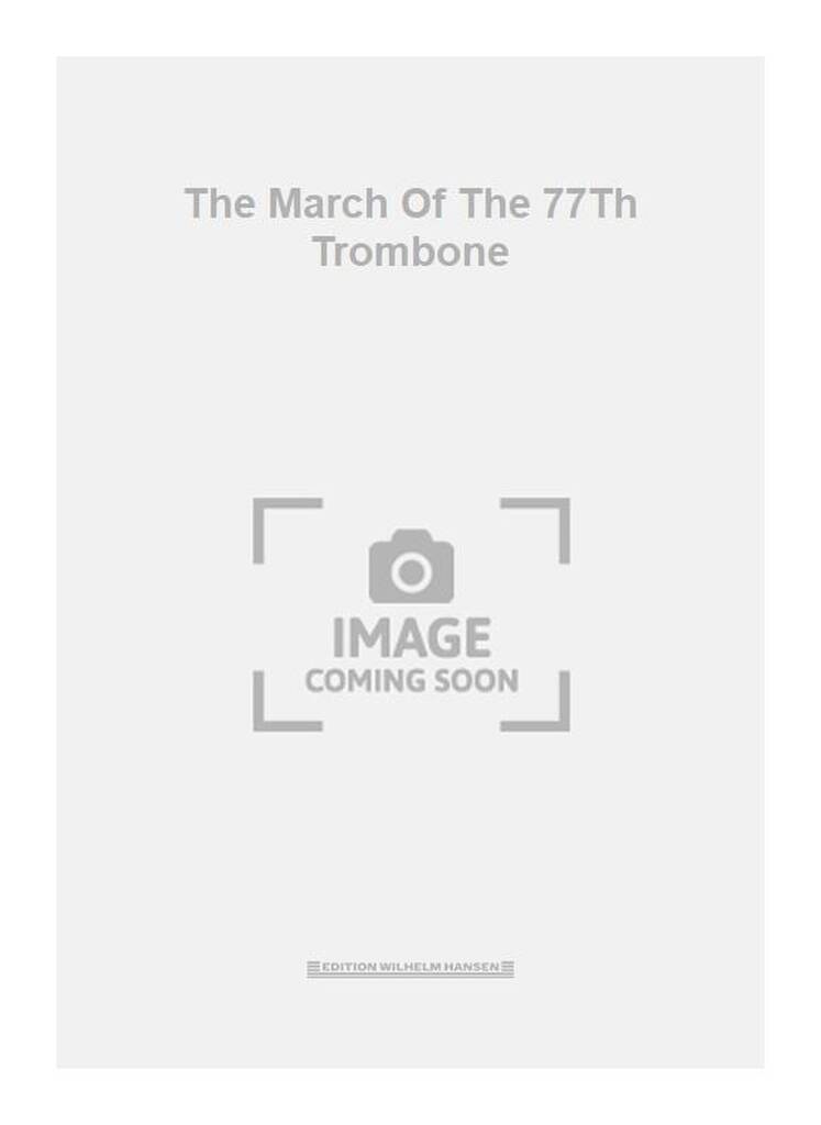The March Of The 77Th Trombone
