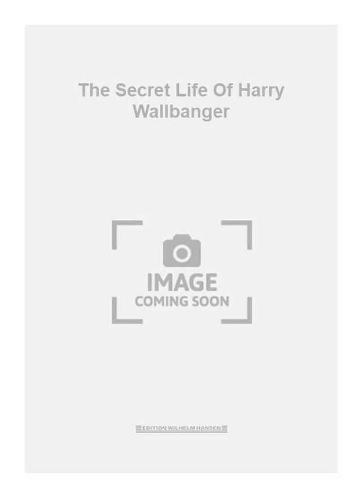 The Secret Life Of Harry Wallbanger