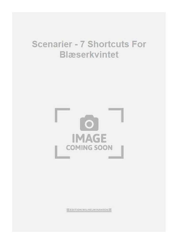 Scenarier - 7 Shortcuts For Blæserkvintet