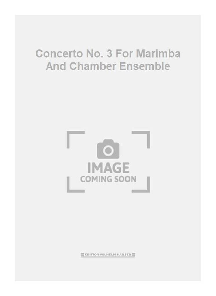 Concerto No. 3 For Marimba And Chamber Ensemble