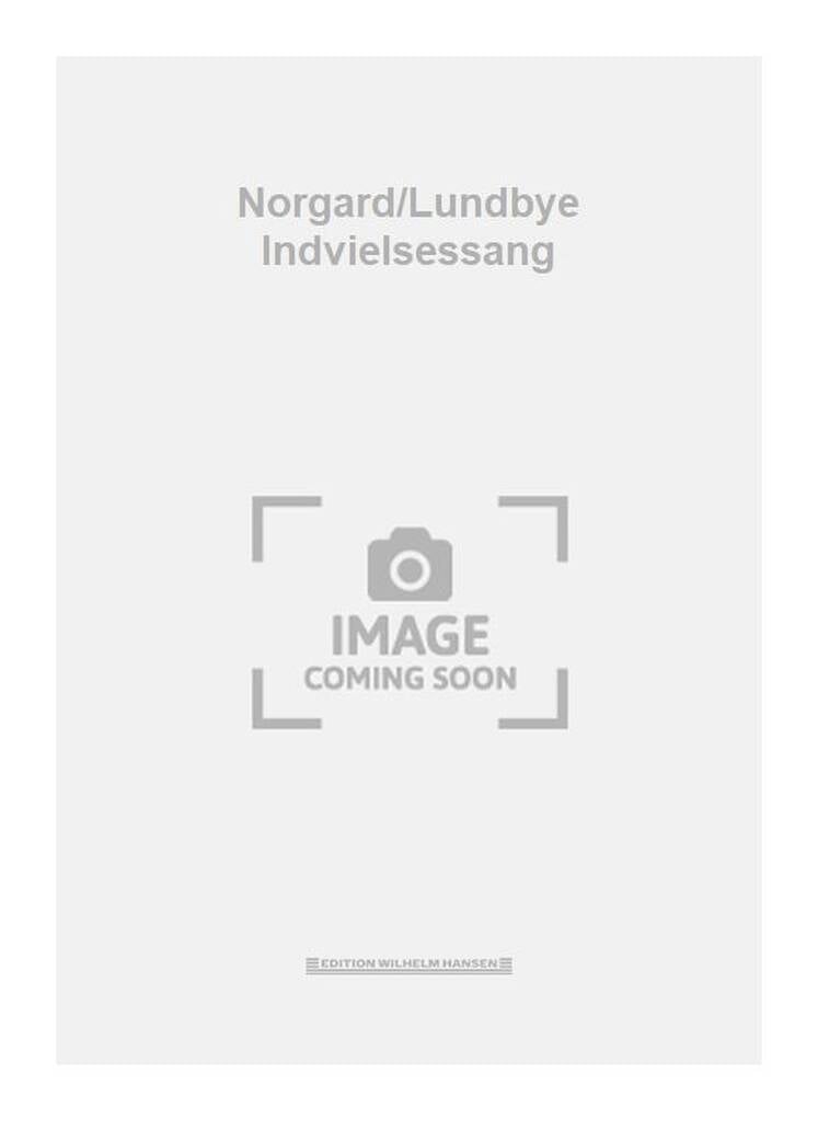 Norgard/Lundbye Indvielsessang