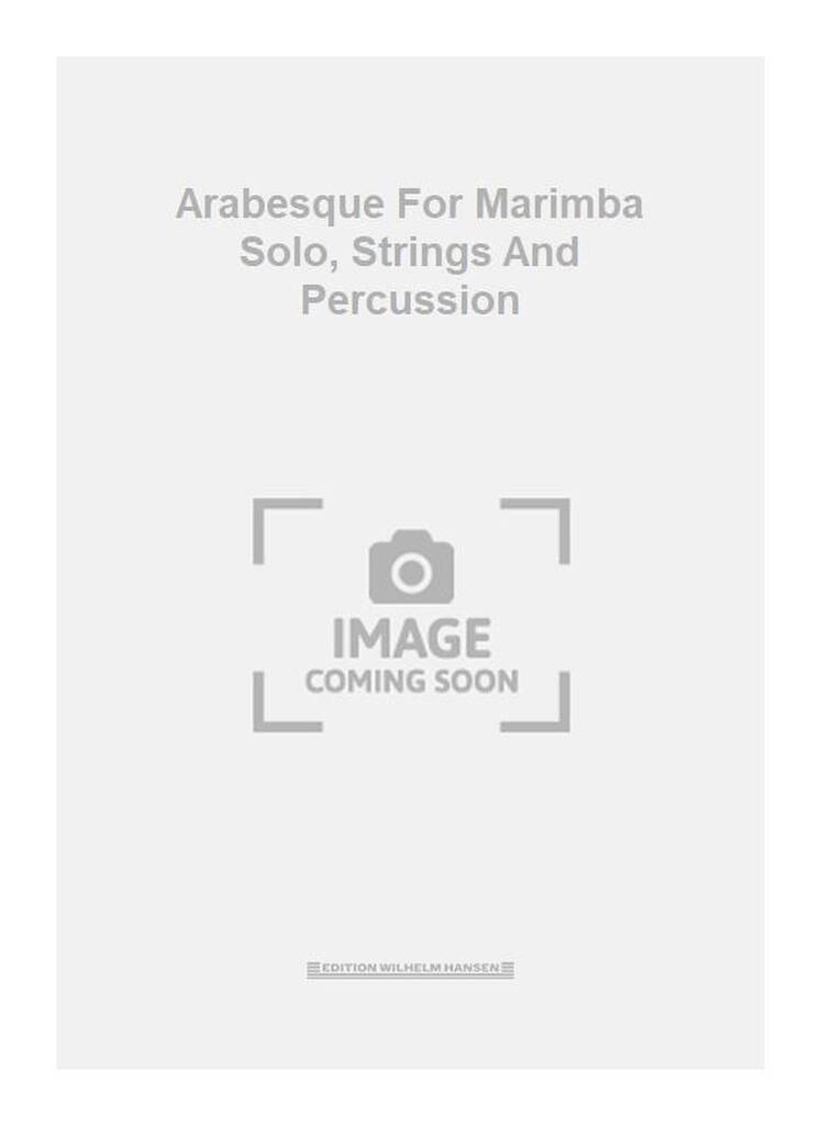 Arabesque For Marimba Solo, Strings And Percussion