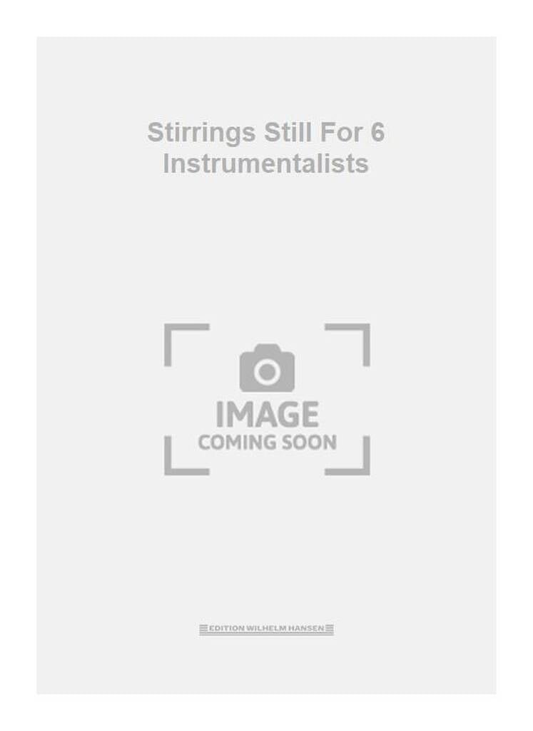 Stirrings Still For 6 Instrumentalists