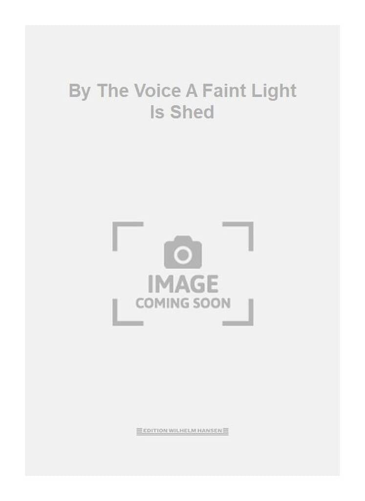 By The Voice A Faint Light Is Shed