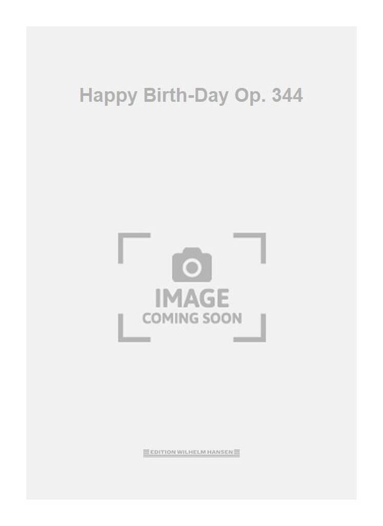 Happy Birth-Day Op. 344