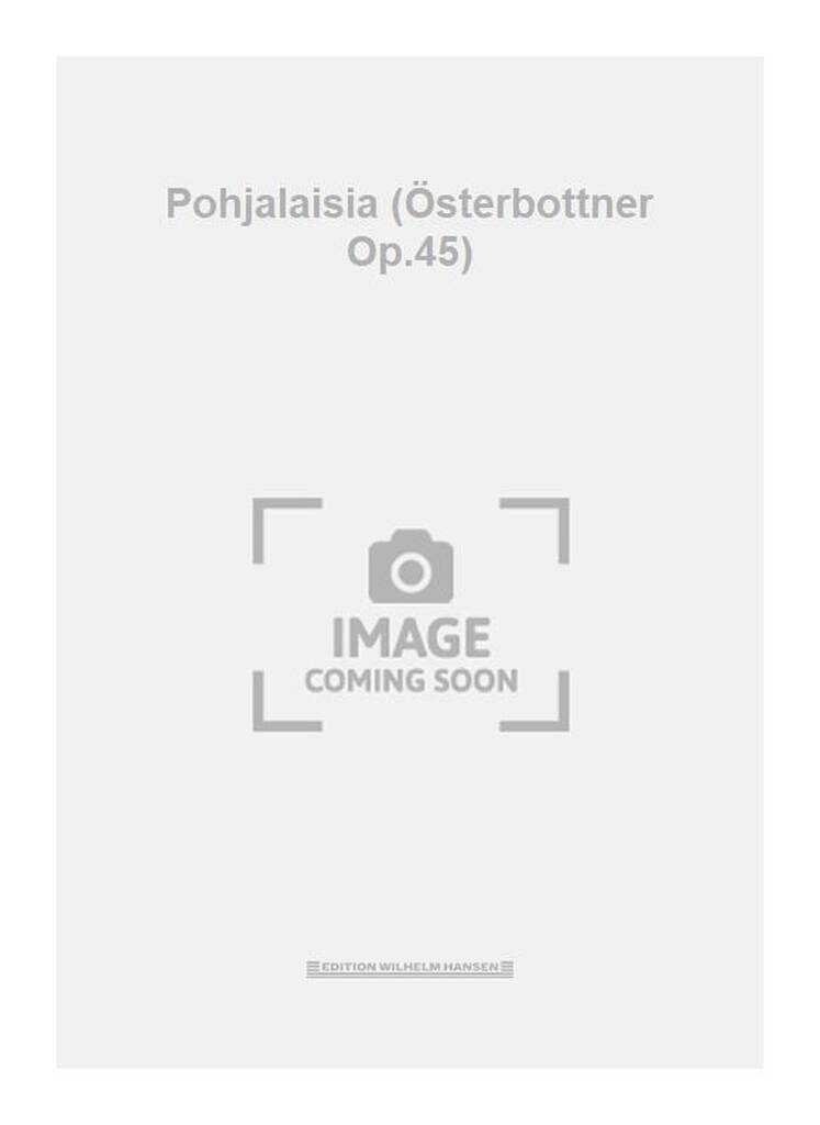 Pohjalaisia (Österbottner Op.45)