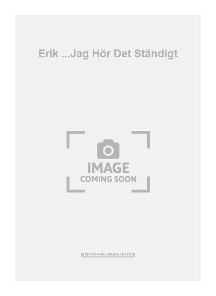 Erik ...Jag Hör Det Ständigt