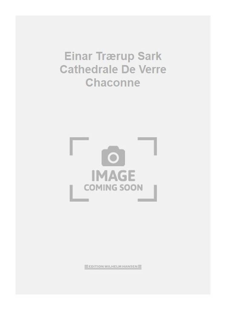 Einar Trærup Sark Cathedrale De Verre Chaconne