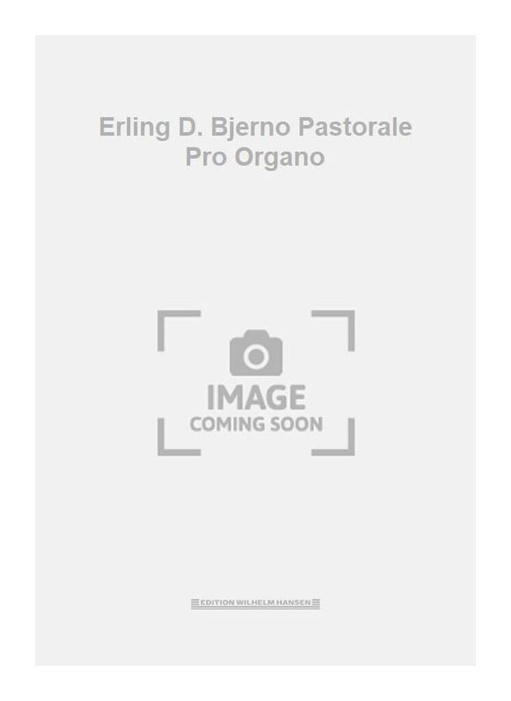 Erling D. Bjerno Pastorale Pro Organo