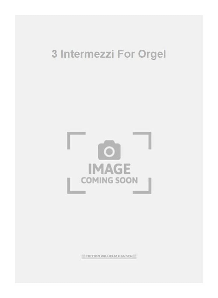 3 Intermezzi For Orgel