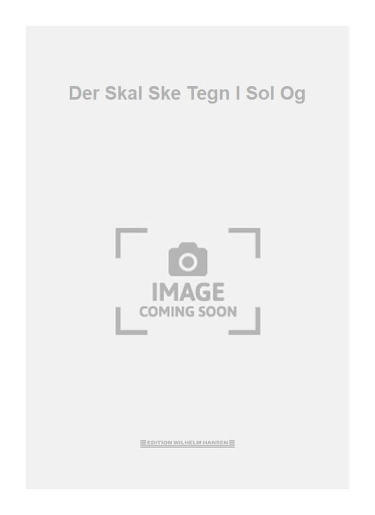 Der Skal Ske Tegn I Sol Og
