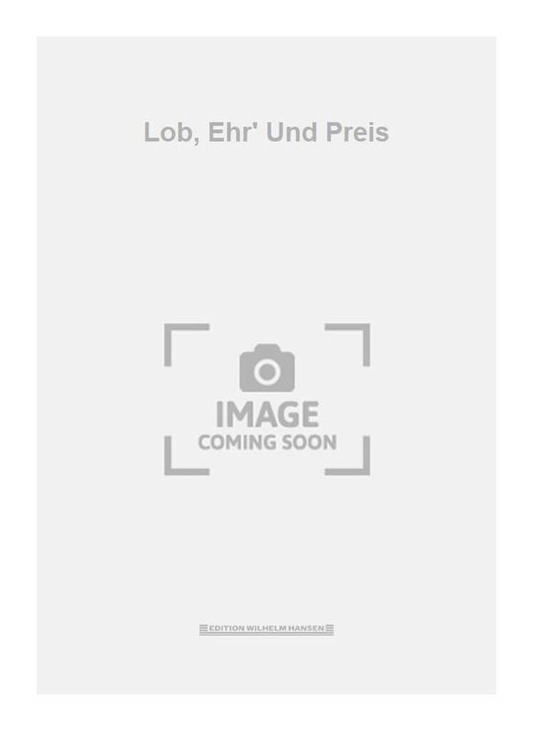 Lob, Ehr' Und Preis