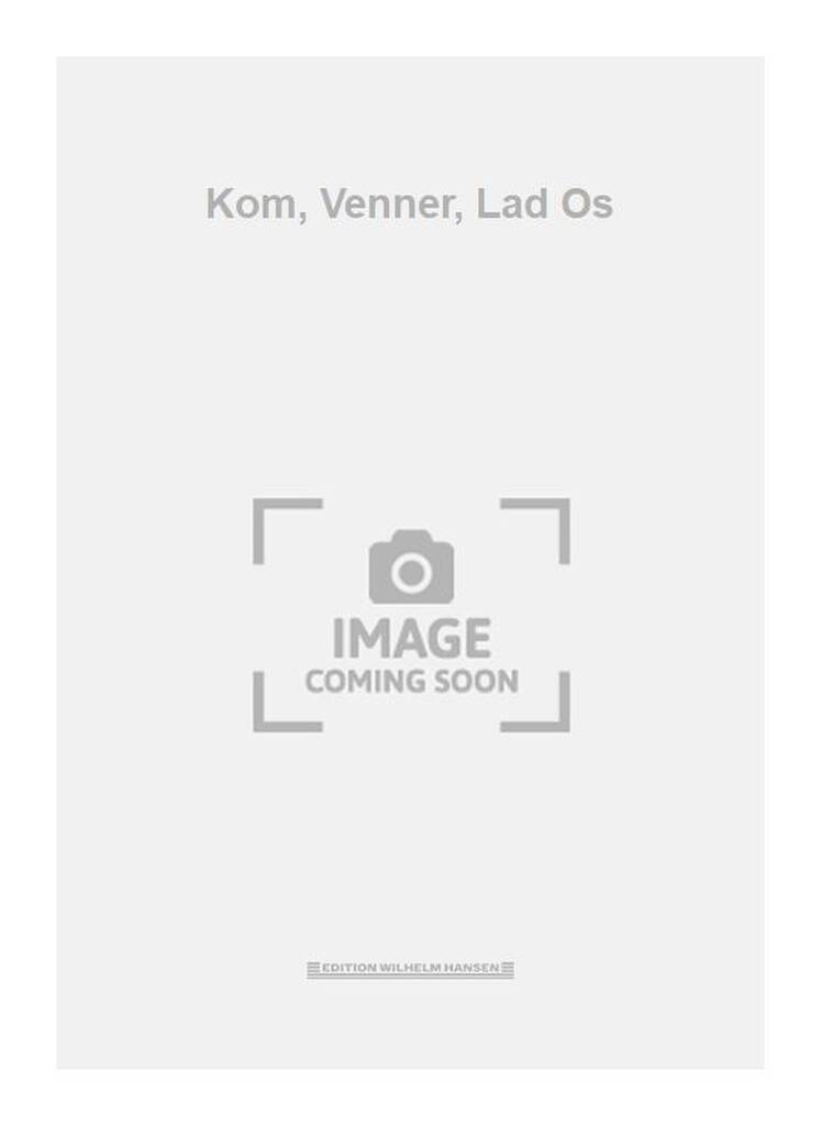 Kom, Venner, Lad Os