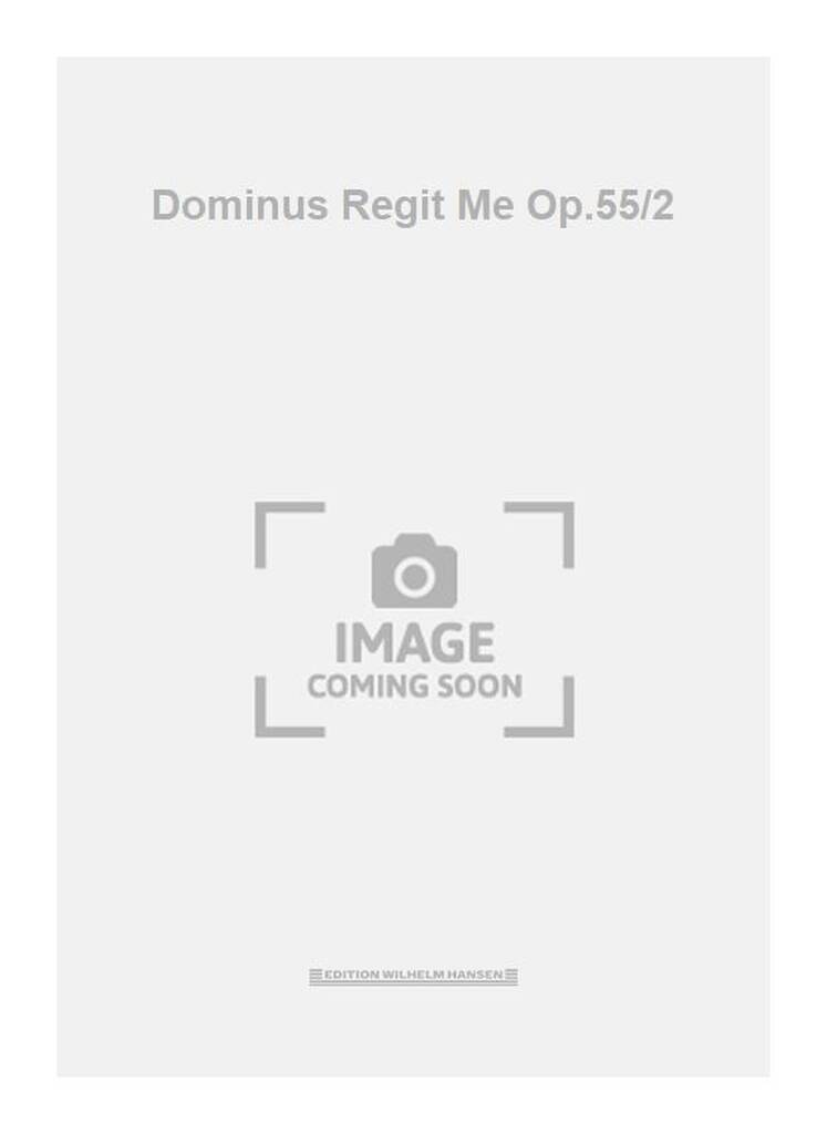 Dominus Regit Me Op.55/2