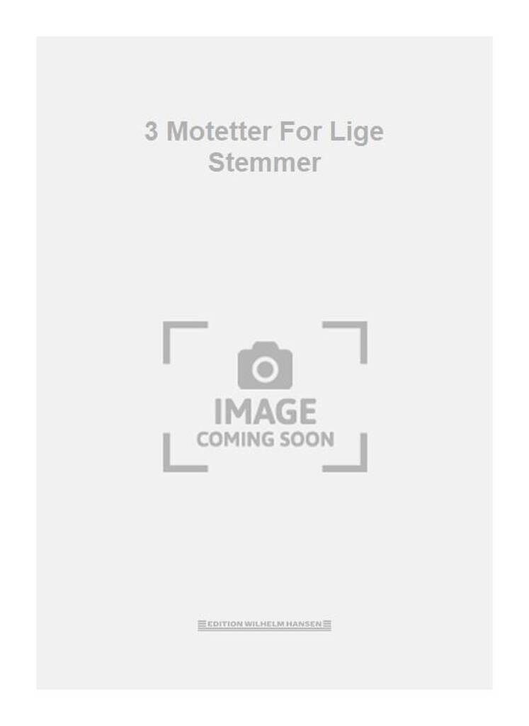 3 Motetter For Lige Stemmer
