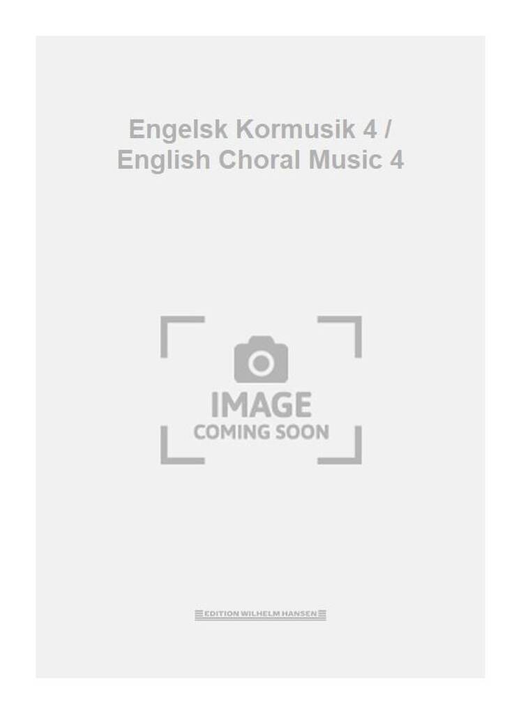 Engelsk Kormusik 4 / English Choral Music 4