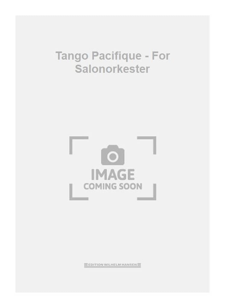 Tango Pacifique - For Salonorkester