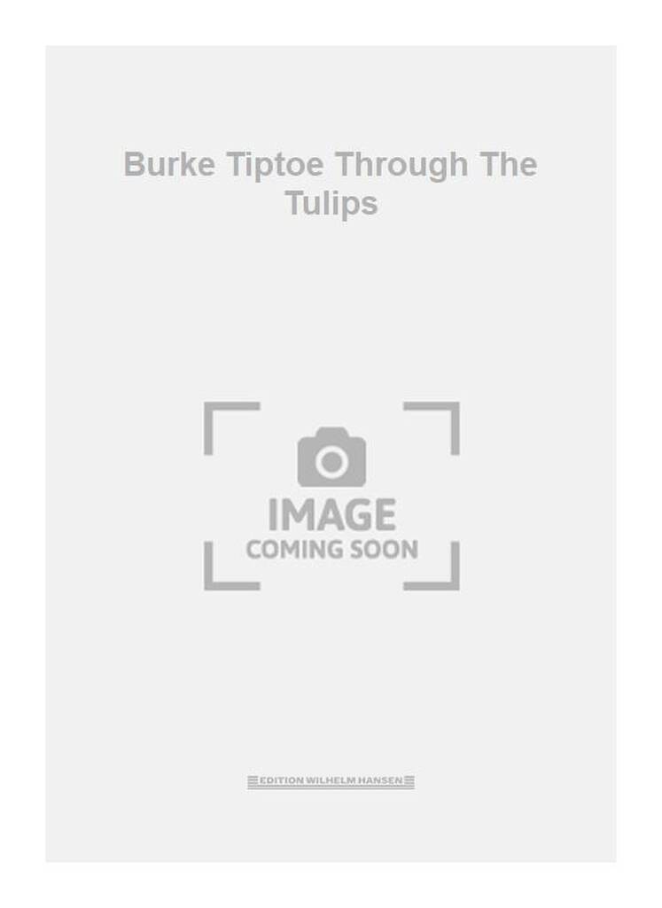 Burke Tiptoe Through The Tulips