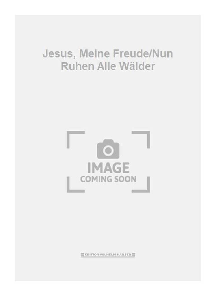Jesus, Meine Freude/Nun Ruhen Alle Wälder